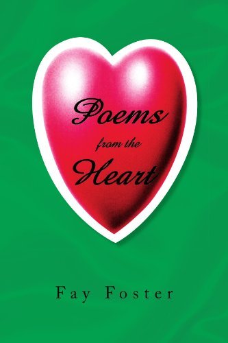 Poems from the Heart - Fay Foster - Livros - Xlibris, Corp. - 9781436308519 - 29 de outubro de 2008