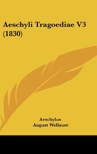 Cover for Aeschylus · Aeschyli Tragoediae V3 (1830) (Latin Edition) (Innbunden bok) [Latin edition] (2008)