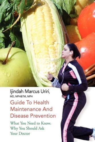 Cover for Ijindah Marcus Uriri Md Mph&amp;tm Mph · Guide to Health Maintenance and Disease Prevention: What You Need to Know. Why You Should Ask Your Doctor (Hardcover Book) [First edition] (2009)