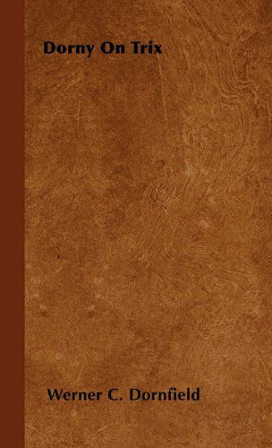 Dorny on Trix - Werner C. Dornfield - Books - Goldstein Press - 9781446505519 - October 15, 2000