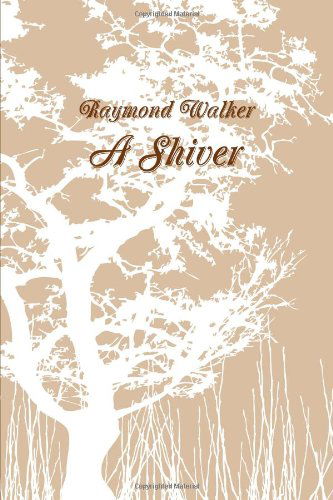 Cover for Raymond Walker · A Shiver (Paperback Book) (2011)