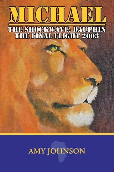 Cover for Amy Johnson · Michael: the Shockwave: Dauphin - the Final Flight 2003 (Paperback Book) (2013)