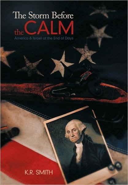Cover for K. R. Smith · The Storm Before the Calm: America &amp; Israel at the End of Days (Hardcover Book) (2010)