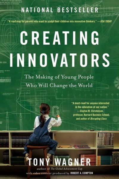 Creating Innovators: The Making of Young People Who Will Change the World - Tony Wagner - Bøker - Scribner - 9781451611519 - 10. februar 2015