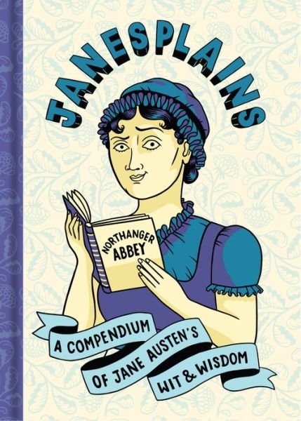 Cover for Jane Austen · Janesplains: A Compendium of Jane Austen’s Wit &amp; Wisdom - Literary Wit and Wisdom (Hardcover Book) (2022)