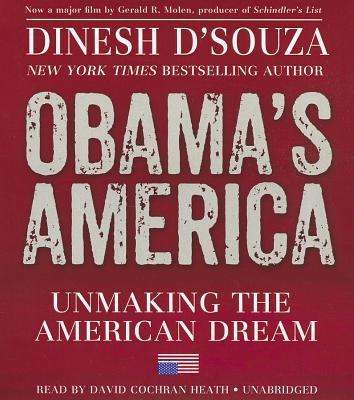 Obama's America: Unmaking the American Dream - Dinesh D\'souza - Muzyka - Blackstone Audiobooks - 9781455163519 - 13 sierpnia 2012