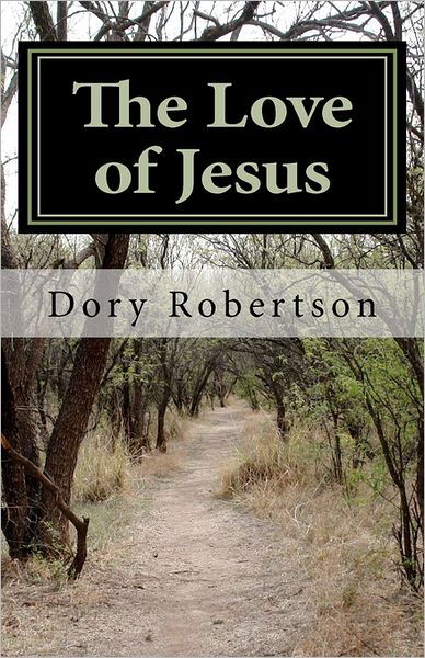 Cover for Dory Robertson · The Love of Jesus: Journey into Reality (Pocketbok) (2011)