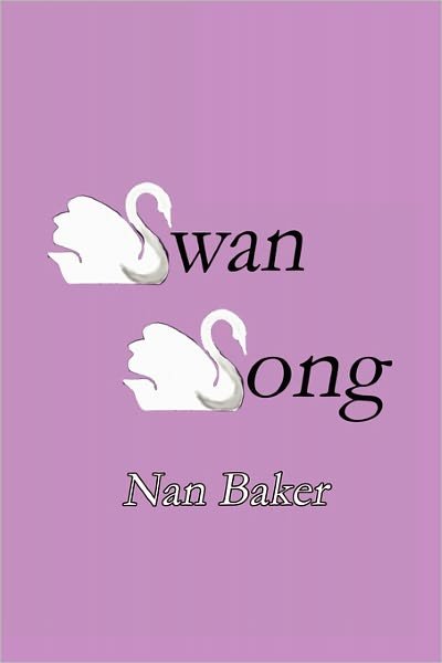 Cover for Nan Baker · Swan Song (Paperback Book) (2011)