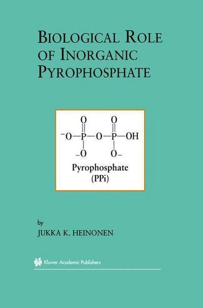 Cover for Jukka K. Heinonen · Biological Role of Inorganic Pyrophosphate (Pocketbok) [Softcover Reprint of the Original 1st Ed. 2001 edition] (2012)