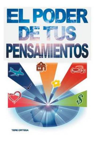 El Poder De Tus Pensamientos - Tere Ortega - Livros - Palibrio - 9781463377519 - 27 de janeiro de 2014