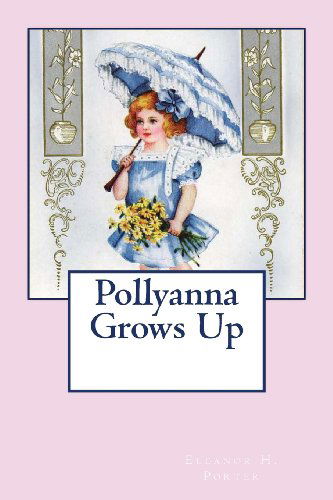 Cover for Eleanor H. Porter · Pollyanna Grows Up (Paperback Bog) (2011)