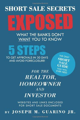 Short Sale Secrets Exposed: What the Banks Don't Want You to Know - Joseph M Guarino - Livros - Xlibris, Corp. - 9781469148519 - 16 de fevereiro de 2012