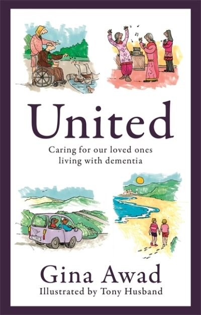 United: Caring for our loved ones living with dementia - Gina Awad - Bøger - Little, Brown Book Group - 9781472146519 - 2. juni 2022