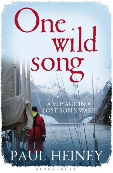 Cover for Paul Heiney · One Wild Song: A Voyage in a Lost Son's Wake (Paperback Book) (2016)