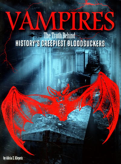 Cover for Alicia Z. Klepeis · Vampires: The Truth Behind History's Creepiest Bloodsuckers - Monster Handbooks (Paperback Book) (2016)