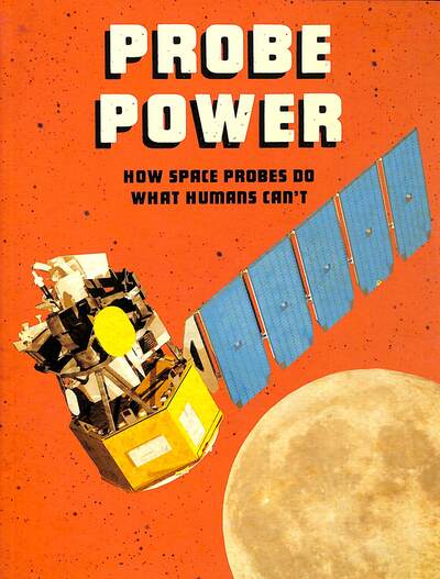 Cover for Ailynn Collins · Probe Power: How Space Probes Do What Humans Can't - Future Space (Paperback Book) (2020)