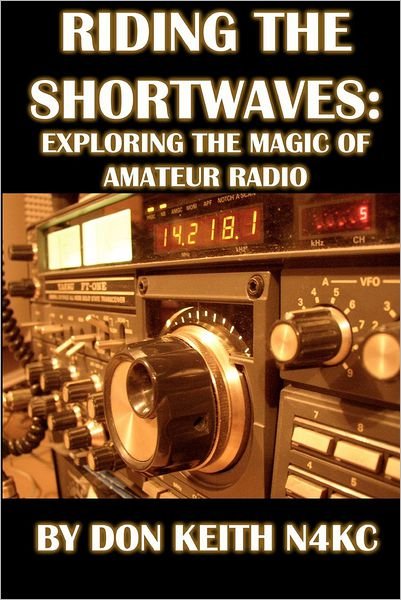 Cover for Don Keith · Riding the Shortwaves: Exploring the Magic of Amateur Radio (Taschenbuch) (2012)