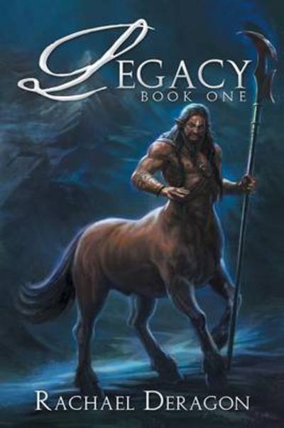 Cover for Rachael Deragon · Legacy: Book One (Pocketbok) (2013)