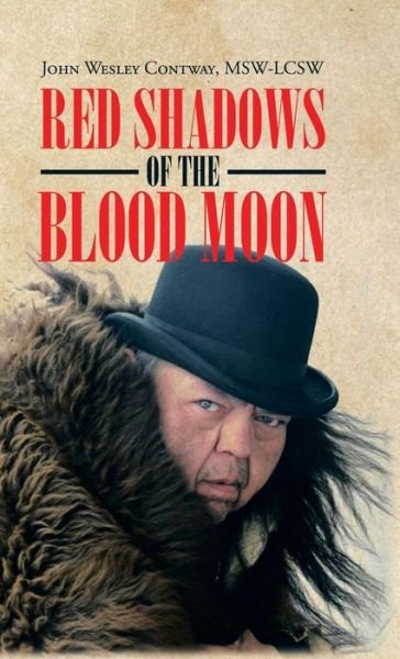 Cover for Msw-Lcsw John Wesley Contway · Red Shadows of the Blood Moon (Hardcover Book) (2016)