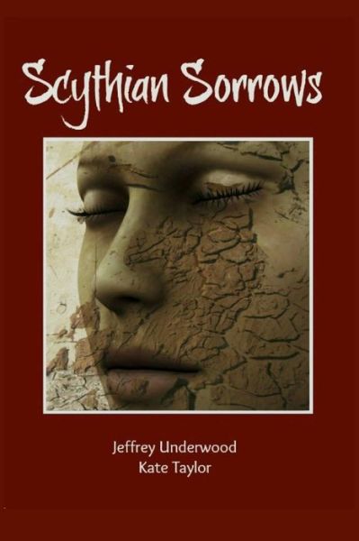 Scythian Sorrows - Kate Taylor - Książki - CreateSpace Independent Publishing Platf - 9781491055519 - 20 lipca 2013