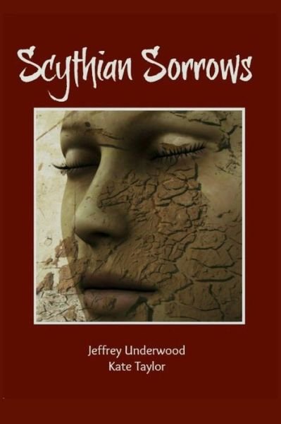 Scythian Sorrows - Kate Taylor - Bøger - CreateSpace Independent Publishing Platf - 9781491055519 - 20. juli 2013