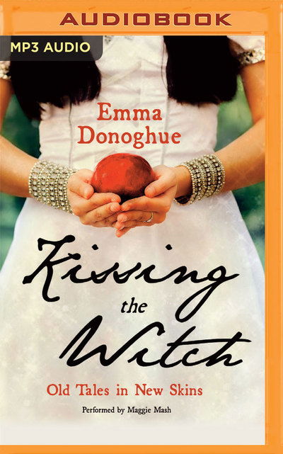 Cover for Emma Donoghue · Kissing the Witch: Old Tales in New Skins (MP3-CD) (2015)