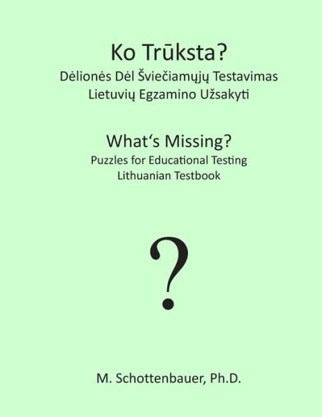 Cover for M Schottenbauer · What's Missing? Puzzles for Educational Testing: Lithuanian Testbook (Paperback Bog) (2013)