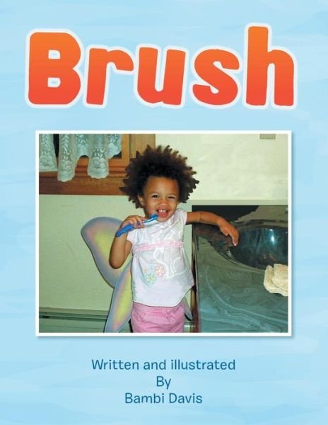 Brush - Bambi Davis - Books - Xlibris Corporation - 9781493189519 - March 26, 2014