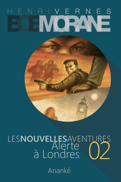 Les Nouvelles Aventures De Bob Morane - Alerte a Londres (02) - Henri Vernes - Books - Createspace - 9781494492519 - December 14, 2013