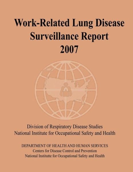 Cover for Department of Health and Human Services · Work-related Lung Disease Surveillance Report: 2007 (Paperback Bog) (2014)