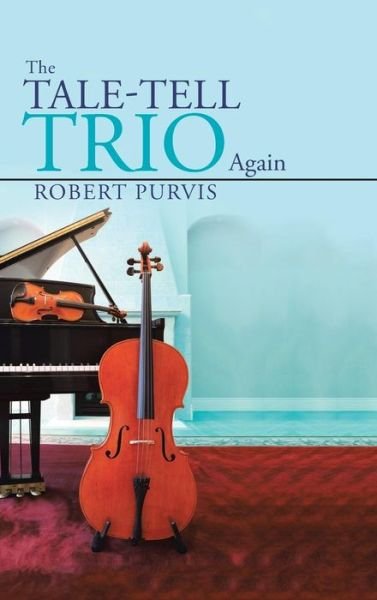 Cover for Robert Purvis · The Tale-tell Trio Again (Hardcover Book) (2014)