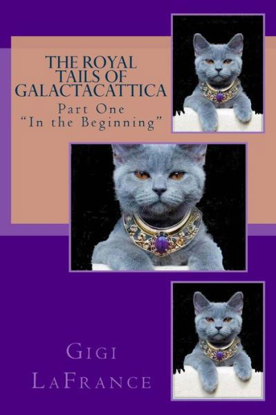 Cover for Gigi Lafrance · The Royal Tails of Galactacattica (Paperback Book) (2014)