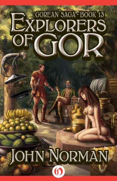 Explorers of Gor - Gorean Saga - John Norman - Books - Open Road Media - 9781497644519 - May 6, 2014