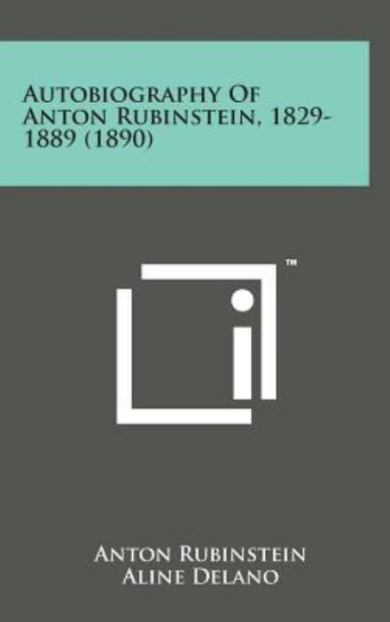 Cover for Anton Rubinstein · Autobiography of Anton Rubinstein, 1829-1889 (1890) (Hardcover Book) (2014)
