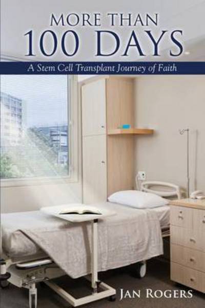 More Than 100 Days, - Jan Rogers - Books - Xulon Press - 9781498436519 - May 29, 2015