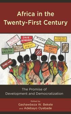 Cover for Gashawbeza Bekele · Africa in the Twenty-First Century: The Promise of Development and Democratization - African Governance, Development, and Leadership (Hardcover Book) (2018)