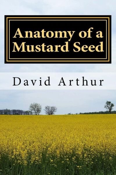 Cover for David Arthur · Anatomy of a Mustard Seed (Paperback Book) (2014)