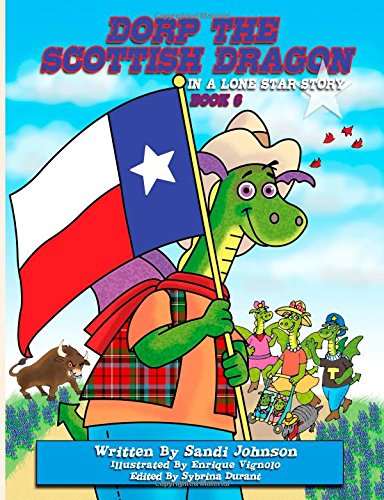 Cover for Sandi Johnson · Book 6 - Dorp the Scottish Dragon in a Lone Star Story (Volume 6) (Paperback Book) [Lrg edition] (2014)