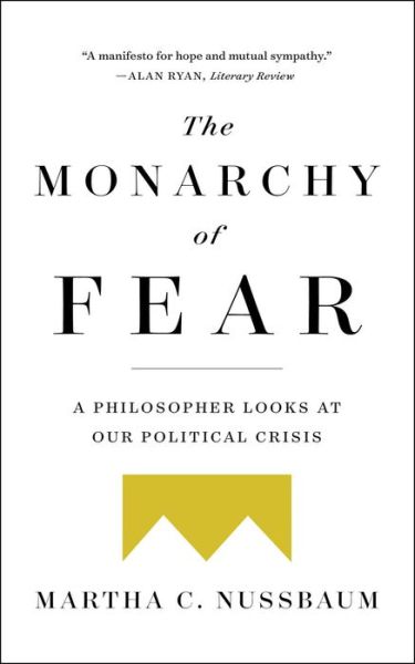 Cover for Martha C. Nussbaum · The Monarchy of Fear: A Philosopher Looks at Our Political Crisis (Paperback Book) (2019)