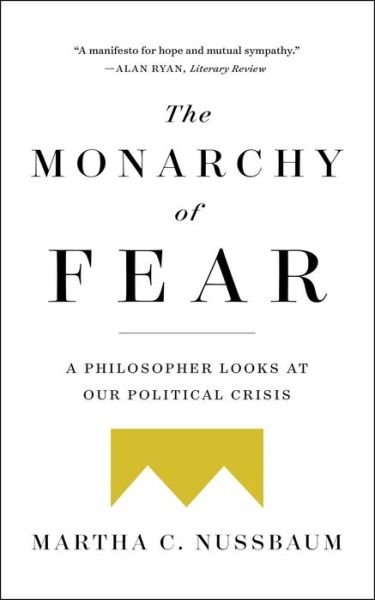 Cover for Martha C. Nussbaum · The Monarchy of Fear: A Philosopher Looks at Our Political Crisis (Pocketbok) (2019)