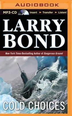 Cover for Larry Bond · Cold Choices (MP3-CD) (2015)