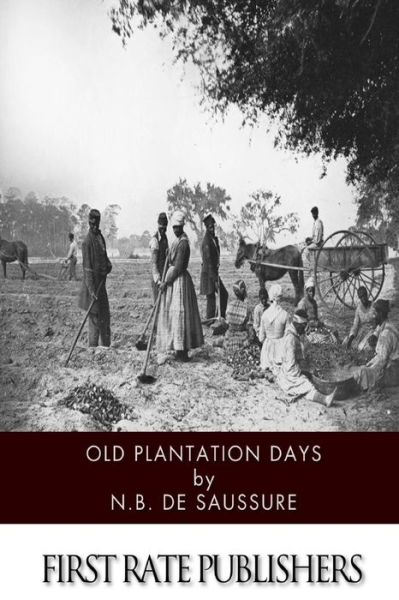 N.b. De Saussure · Old Plantation Days (Paperback Book) (2014)