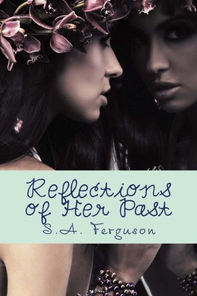 Cover for S a Ferguson · Reflections of Her Past: Author of Illusions of Love (Paperback Bog) (2014)