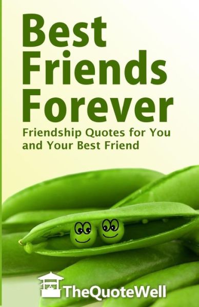 Cover for Thequotewell · Best Friends Forever: Friendship Quotes for You and Your Best Friend (Paperback Book) (2014)