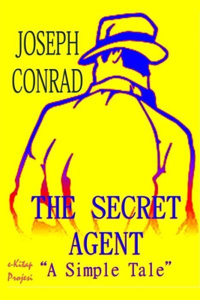 The Secret Agent: a Simple Tale - Joseph Conrad - Books - Createspace - 9781503037519 - October 30, 2014
