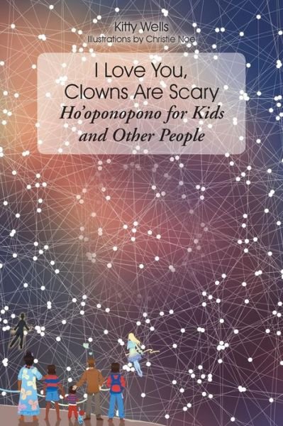 Cover for Kitty Wells · I Love You, Clowns Are Scary (Paperback Bog) (2018)