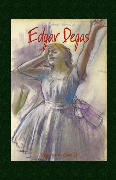 Cover for Annabelle Thornhill · Edgar Degas: Drawings in Close Up (Paperback Book) (2015)