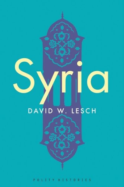Cover for David W. Lesch · Syria: A Modern History (Hardcover bog) (2019)