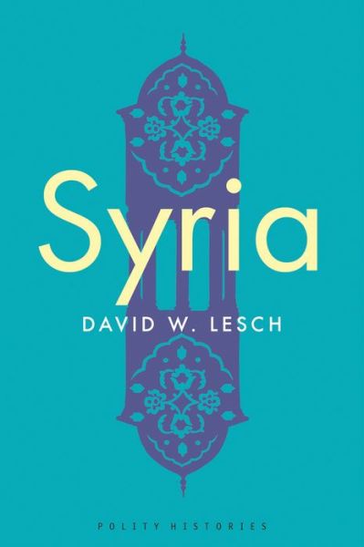 Cover for David W. Lesch · Syria: A Modern History (Hardcover Book) (2019)