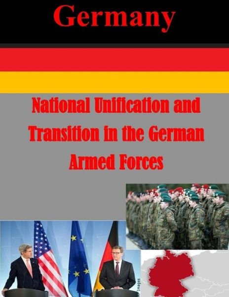 Cover for Naval Postgraduate School · National Unification and Transition in the German Armed Forces (Paperback Bog) (2015)